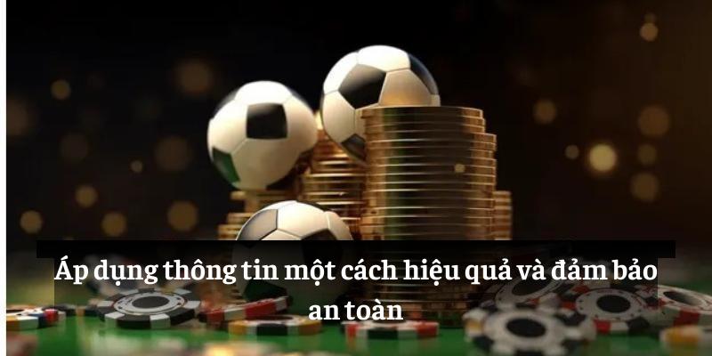 Áp dụng thông tin một cách hiệu quả và đảm bảo an toàn