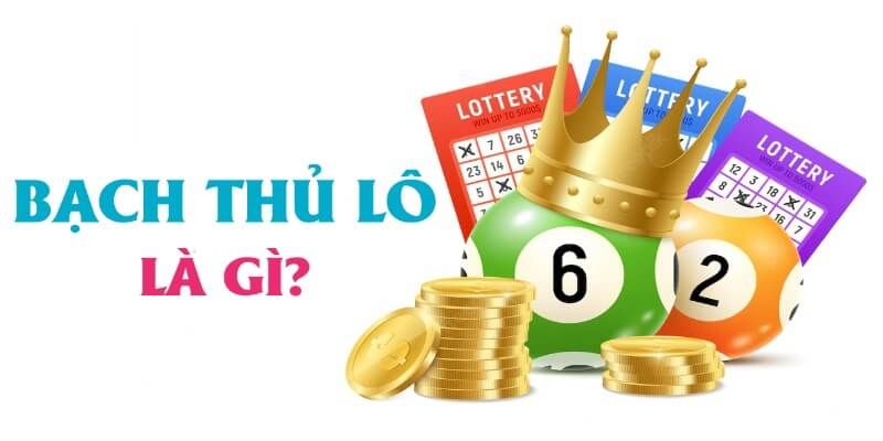  Bạch thủ lô là gì? - Khái niệm và cách chinh phục bạch thủ lô