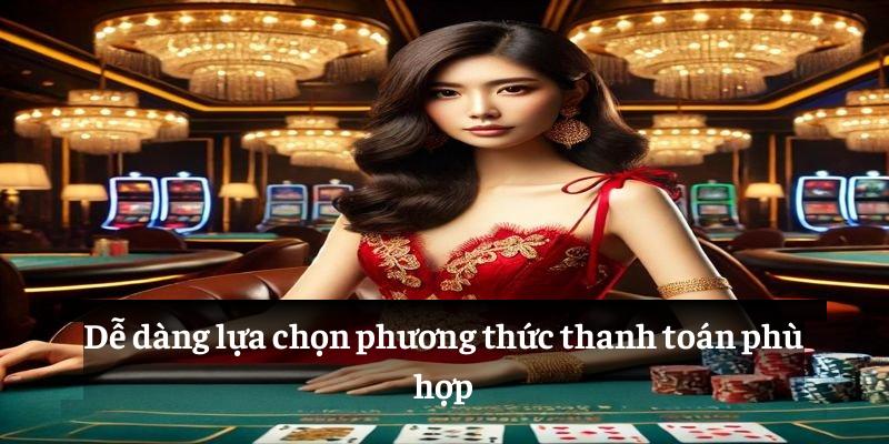 Lựa chọn phương thức thanh toán đa dạng tùy theo nhu cầu