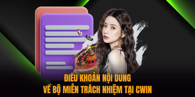 Điều khoản nội dung về bộ miễn trách nhiệm tại CWIN