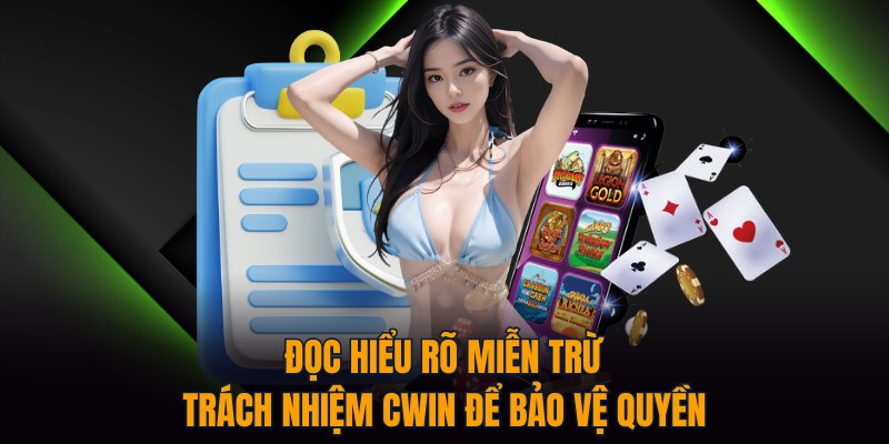 Đọc hiểu rõ miễn trừ trách nhiệm CWIN để bảo vệ quyền