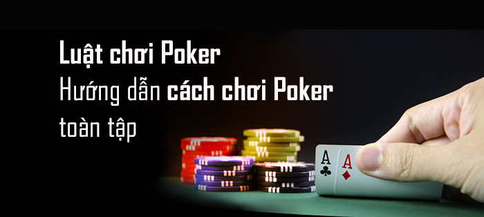 Luật chơi Poker cơ bản