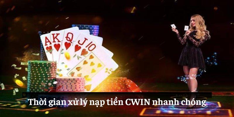 Thời gian xử lý nạp tiền CWIN nhanh chóng