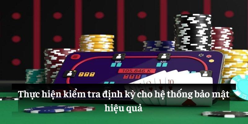 Thực hiện kiểm tra định kỳ cho hệ thống bảo mật hiệu quả