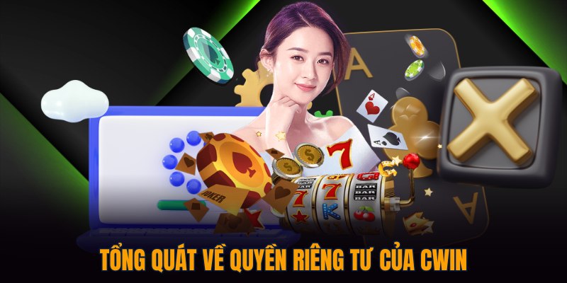 Tổng quát về quyền riêng tư của CWIN